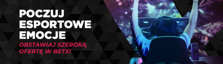 Oferta BetX na e-sport jest jedną z lepszych w kraju BetX - oferta na e-sport