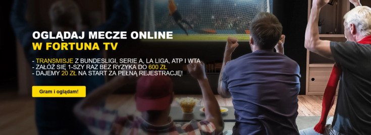 Transmisje Fortuny to jedna z ogromnych zalet bukmachera Fortuna - opinie o transmisjach