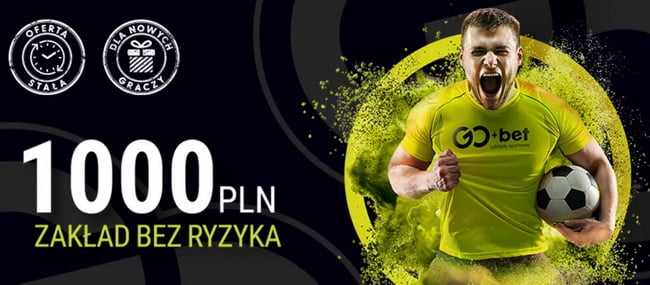 GO+bet oferuje nowym graczom zakład bez ryzyka na wysoką kwotę GO+bet - bonus powitalny